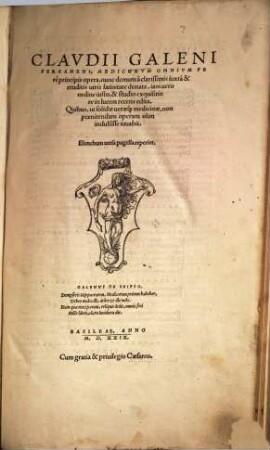 Clavdii Galeni Pergameni ... opera : nunc demum à clarissimis iuxtà & eruditis uiris latinitate donata ...