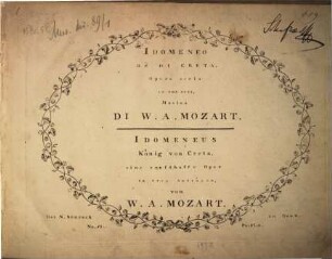 IDOMENEO RÈ DI CRETA, Opera seria IN TRE ATTI, Musica DI W. A. MOZART. IDOMENEUS König von Creta, eine ernsthafte Oper in drey Aufzügen, von W. A. MOZART