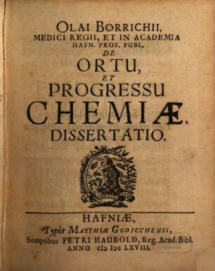 Olai Borrichii ... De Ortu, Et Progressu Chemiae, Dissertatio
