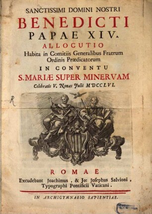 Sanctissimi D. N. Benedicti allocutio, habita in comitiis generalibus Fratrum Ordinis Praedicatorum in conventu S. Mariae Super Minervam : celebratis V. Nonas Julii 1756