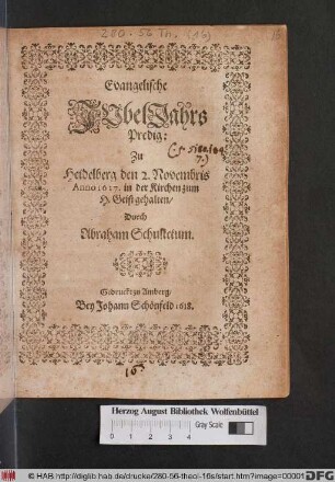 Evangelische JubelJahrs Predig : Zu Heidelberg den 2. Novembris Anno 1617. in der Kirchen zum H. Geist gehalten
