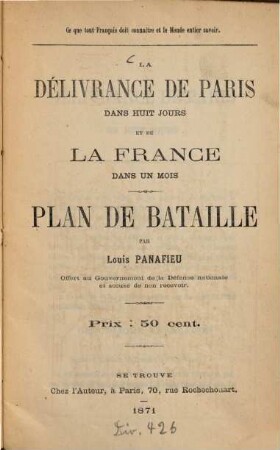 La délivrance de Paris dans huit jours et de la France dans un mois : Plan de bataille par Louis Panafieu