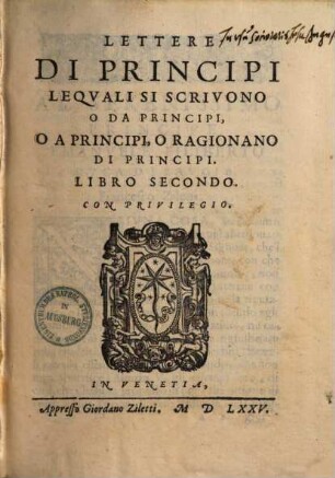 Lettere Di Principi lequali si scrivono o da Principi, o a Principi o ragionan Di Principi. 2