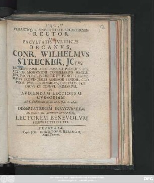 Perantiqvæ Vniversitatis Erfordiensis Rector Et Facvltatis Jvridicæ Decanvs, Conr. Wilhelmvs Strecker, Jctvs ... Ad Avdiendam Lectionem Cvrsoriam Ad L. fœdissimam 20.C. ad L. Jul. de adult. Et Dissertationem Inavgvralem Ad Diem XII. Avgvsti MDCCXLIII. Lectorem Benevolvm Perhvmaniter Invitat