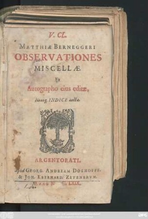 V. Cl. Matthiae Berneggeri Observationes Miscellae : Ex Autographo eius editae, Novoq[ue] Indice auctae