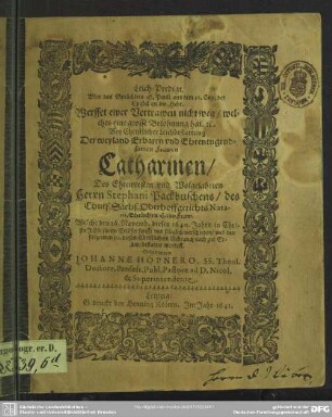 Leich-Predigt uber das Sprüchlein S. Pauli aus dem 10. Cap. der Epistel an die Hebr. ... bey ... Leichbestattung der ... Catharinen, des ... Stephani Packbuschens ... HausFraw, welche den 26. Novemb. dieses 1640. Jahrs ... verschieden