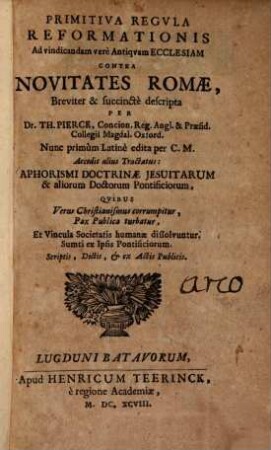 Primitiva regula reformationis ad vindicandam ... antiquam Ecclesiam contra novitates Romae