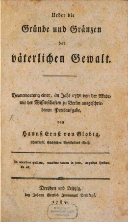 Ueber die Gründe und Gränzen der väterlichen Gewalt : Beantwortung einer, im Jahr 1786 von der Akademie der Wissenschaften zu Berlin ausgeschriebenen Preisaufgabe