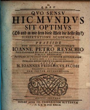 Qvo Sensv, Hic Mvndvs Sit Optimus : (Ob und in wie fern diese Welt die beste sey?) ; Dissertatione Academica ... D. XXVII. Febr. A. R. S. MDCCXXXIIII.
