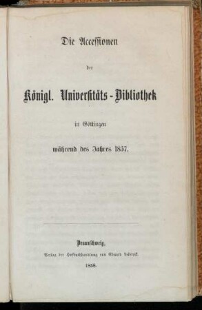 1857: Die Accessionen der Königlichen Universitäts-Bibliothek in Göttingen