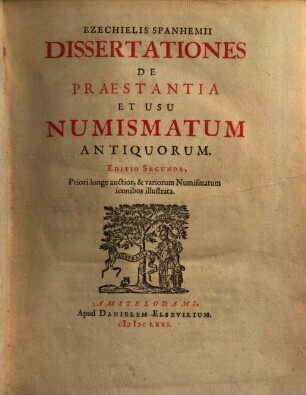 Ezechielis Spanhemii Dissertationes De Praestantia Et Usu Numismatum Antiquorum