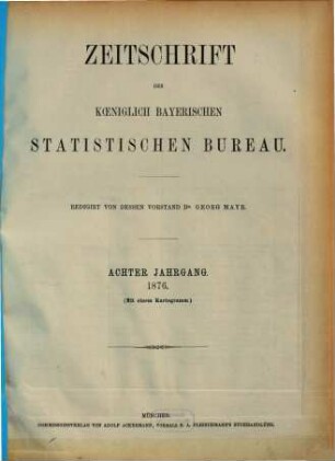 Zeitschrift des Königlich-Bayerischen Statistischen Bureaus. 8. 1876