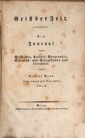 Geist der Zeit : ein Journal für Geschichte, Politik, Geographie, Staaten- und Kriegskunde und Literatur. 1818,3 = July - Sept. = Jg. 8