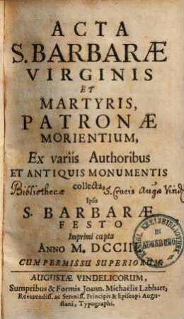 Acta s. Barbarae virginis & martyris : ex variis authoribus & antiquis mon. collecta