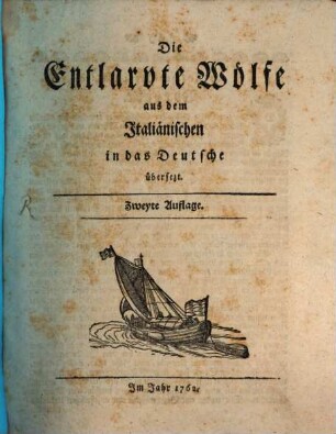 Die Entlarvte Wölfe : Aus dem Italiänischen in das Deutsche übersezt. [Verf.: Capriata] [Übers.: Johann Friedrich LeBret]