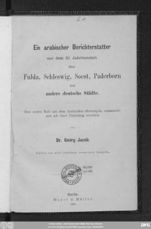Ein arabischer Berichterstatter aus dem 10. Jahrhundert über Fulda, Schleswig, Soest, Paderborn und andere deutsche Städte : zum ersten Male aus dem Arabischen übertragen, commentirt und mit einer Einleitung versehen