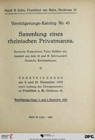 Sammlung eines rheinischen Privatmanns : deutsche Doppeltaler, Taler, Gulden etc. ; zumeist aus dem 18. und 19. Jahrhundert ; deutsche Reichsmünzen ; Versteigerung am 9. und 10. Dezember 1920 (Katalog Nr. 43)