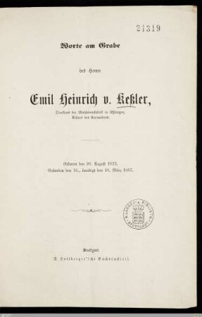 Worte am Grabe des Herrn Emil Heinrich v. Keßler, Direktors der Maschinenfabrik in Eßlingen ... : Geboren den 20. August 1813, gestorben den 16., beerdigt den 18. März 1867