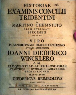 Historiae Examinis Concilii Tridentini A Martino Chemnitio Olim Pvblicati Specimen