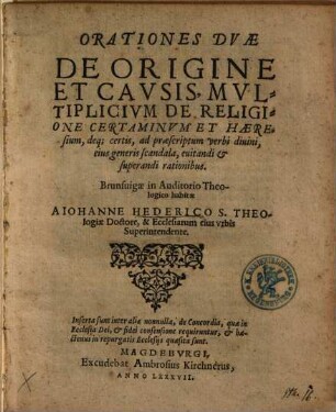 Orationes Dvae : De Origine Et Cavsis Mvltiplicivm De Religione Certaminvm Et Haeresium ... ; Brunsuigae in Auditorio Theologico habitae
