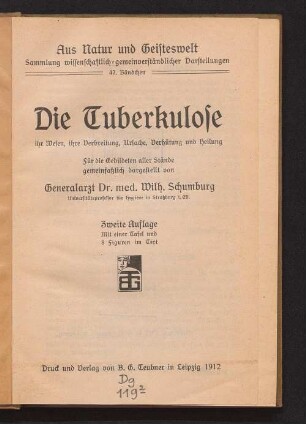 Die Tuberkulose : ihr Wesen, ihre Verbreitung, Ursache, Verhütung und Heilung