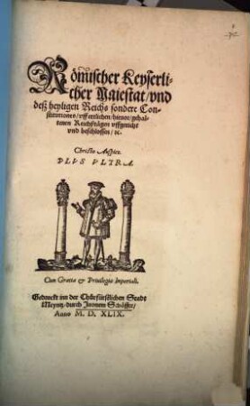 Römischer Keyserlicher Maiestat vnd deß heyligen Reichs sondere Constitutiones : vff ettlichen hieuor gehaltenen Reichßtägen vffgericht vnd beschlossen, etc.