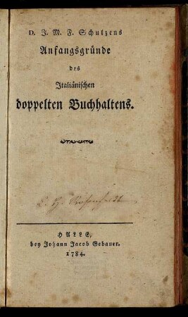D. J. M. F. Schulzens Anfangsgründe des Italiänischen doppelten Buchhaltens.