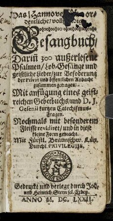 Das Hannoverische ordentliche/ vollständige Gesangbuch : Darin[n] 300 außerlesene Psalmen/ Lob-Gesänge und geistliche Lieder/ zur Befoderung der Privat und öffentlichen Andacht zusammen getragen
