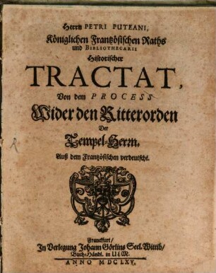 Hist. Tractat von dem Process wider den Ritterorden der Tempel-Herrn