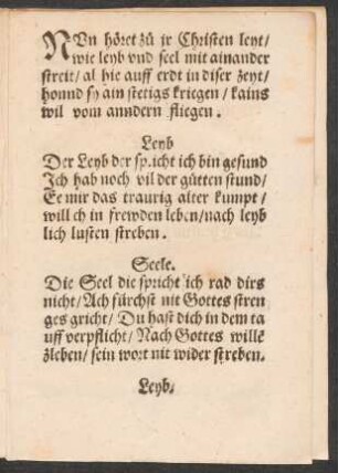 NVn höret zu jr Christen leyt/ || wie leyb vnd seel mit ainander || streit/