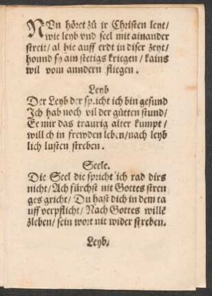 NVn höret zu jr Christen leyt/ || wie leyb vnd seel mit ainander || streit/