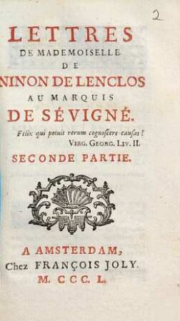 Lettres de Mademoiselle de Ninon de Lenclos au Marquis de Sévigné. 2