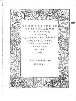 Enarrationes Epistolarvm Et Evangeliorvm, Qvas Postillas Vocant D. Martini Lvtheri VVittembergen.