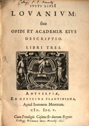 Ivsti Lipsi[i] Lovanivm: siue Opidi Et Academiae Eivs Descriptio : Libri Tres