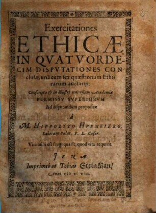 Exercitationes Ethicae In Quatuordecim Disputationes Conclusae : unà cum sex quaestionum Ethicarum auctarijs