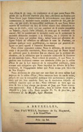 De Par L'Empereur Et Roi. Par la Depeche que Nous avons adresse sous Notre Seing Roial aux Etats de Notre Pais & Duche de Brabant le 7. Janvier de la presente annee, Nous leur avons fait connoitre entre autres ...
