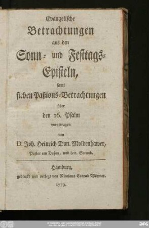 Evangelische Betrachtungen aus den Sonn- und Festtags-Episteln, samt sieben Paßions-Betrachtungen über den 16. Psalm