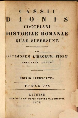 Cassii Dionis Cocceiani Historiae romanae quae supersunt : ad optimorum librorum fidem accurate edita, 3