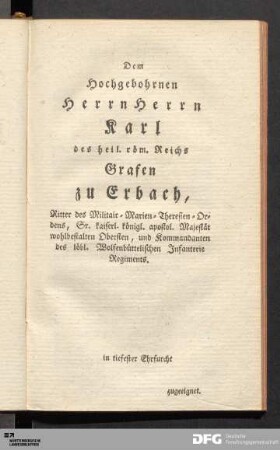 Dem Hochgebohrnen Herrn Herrn Karl des heil. röm. Reichs Grafen zu Erbach...