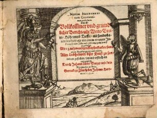 Novum Instrumentum Geometricum perfectum. Das ist, Vollkom[m]ner vnd grundlicher Bericht, alle Weite, Breite, Höhe vnnd Tieffe, mit sonderbarem vortheil, als mit einem eintzigen Instrument, ohne Ziffer vnd rechnung, gantz gewiß abzumessen : Mit 13. nohtwendigen Kupfferstucken, sampt einem Register geziert vnd erklärt