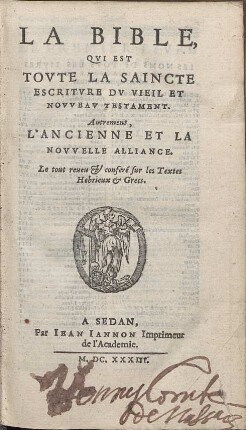 La Bible, Qvi Est Tovte La Saincte Escritvre Dv Vieil Et Novveav Testament : Autrement, L´Ancienne Et La Novvelle Alliance. Le tout reueu Et conferé sur les Textes Hebrieux & Grecs