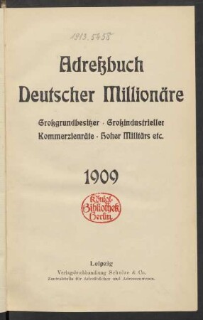 1909: Adreßbuch deutscher Millionäre, Großgrundbesitzer, Großindustrieller, Kommerzienräte, hoher Militärs etc.