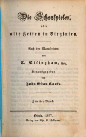 Die Schauspieler, oder alte Zeiten in Virginien : Nach den Manuscripten von C. Effingham. Herausgegeben von John Estan Cooke, 2
