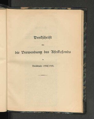 Denkschrift über die Verwendung des Afrikafonds im Berichtsjahr 1902/1903.