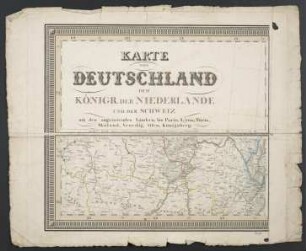 Karte von Deutschland, dem Königr. der Niederlande und der Schweiz : mit den angränzenden Ländern, bis Paris, Lyon, Turin, Mailand, Venedig, Ofen, Königsberg ; in XXV Blatt ; [Gebiet Lyon]