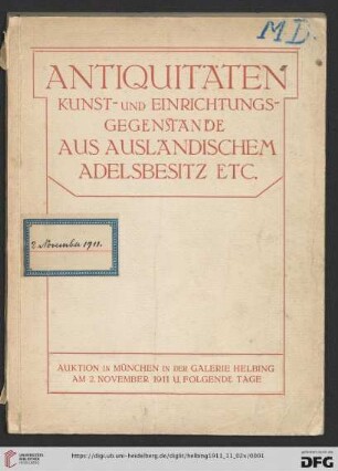 Antiquitäten und Kunstgegenstände: Keramik, Dosen, Teppiche und Gobelins, Möbel, Skulpturen etc. aus ausländischem Adelsbesitz sowie aus anderem Besitz : Auktion in München: Donnerstag, den 2. bis Samstag, den 4. November 1911