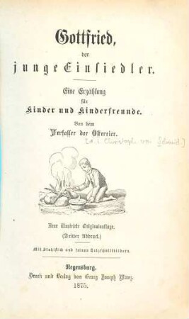 Gottfried, der junge Einsiedler : eine Erzählung für Kinder und Kinderfreunde ; Mit Stahlstich u. feinen Holzschnittbildern