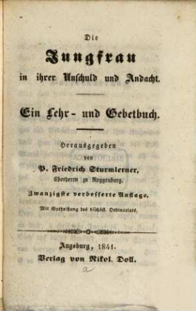 Die Jungfrau in ihrer Unschuld und Andacht : ein Lehr- und Gebetbuch