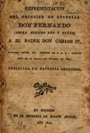 Representacion del Príncipe de Asturias Don Fernando (ahora nuestro rey y señor) a su padre Don Carlos IV.