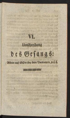 VI. Umschreibung des Gesangs: Allein auf GOtt setz dein Vertrauen, ...